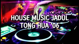 House Music Jadul - Tong Hua '06