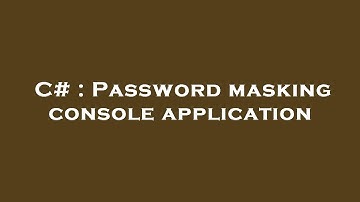 C# : Password masking console application