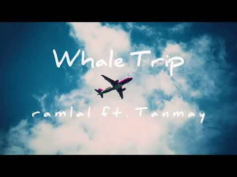 Whale Trip / ramlal ft. Tanmay