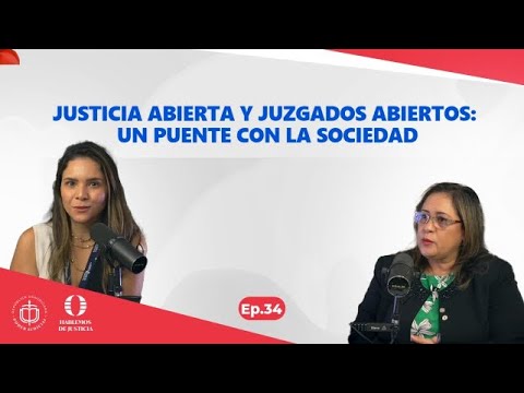 EP 34 Justicia Abierta y Juzgados Abiertos un puente con la sociedad