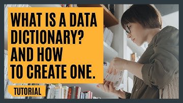 What is a Data Dictionary and How to Create One? | Tutorial