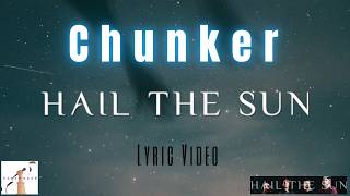 Hail The Sun  -  Chunker (Lyric Video)