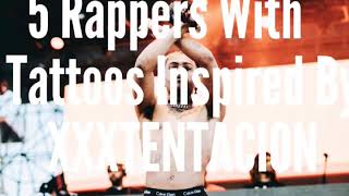5 Rappers With Tattoos Inspired By Xtentacion
