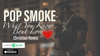Pop Smoke - What You Know Bout Love 🙏🏽Christian Remix🙏🏽 by Lacy B [APPLE MUSIC & SPOTIFY]