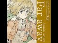 Far Away by Armin Arlet アルミン・アルレルト (Inoue Marina 井上 麻里奈 ) - Attack on Titan 進撃の巨人