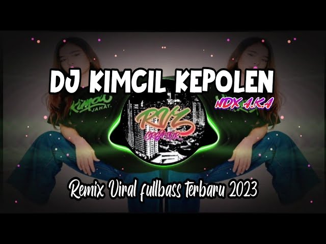 DJ KIMCIL KEPOLEN (NDX A.K.A) || REMIX VIRAL FULLBASS TERBARU 2023 class=