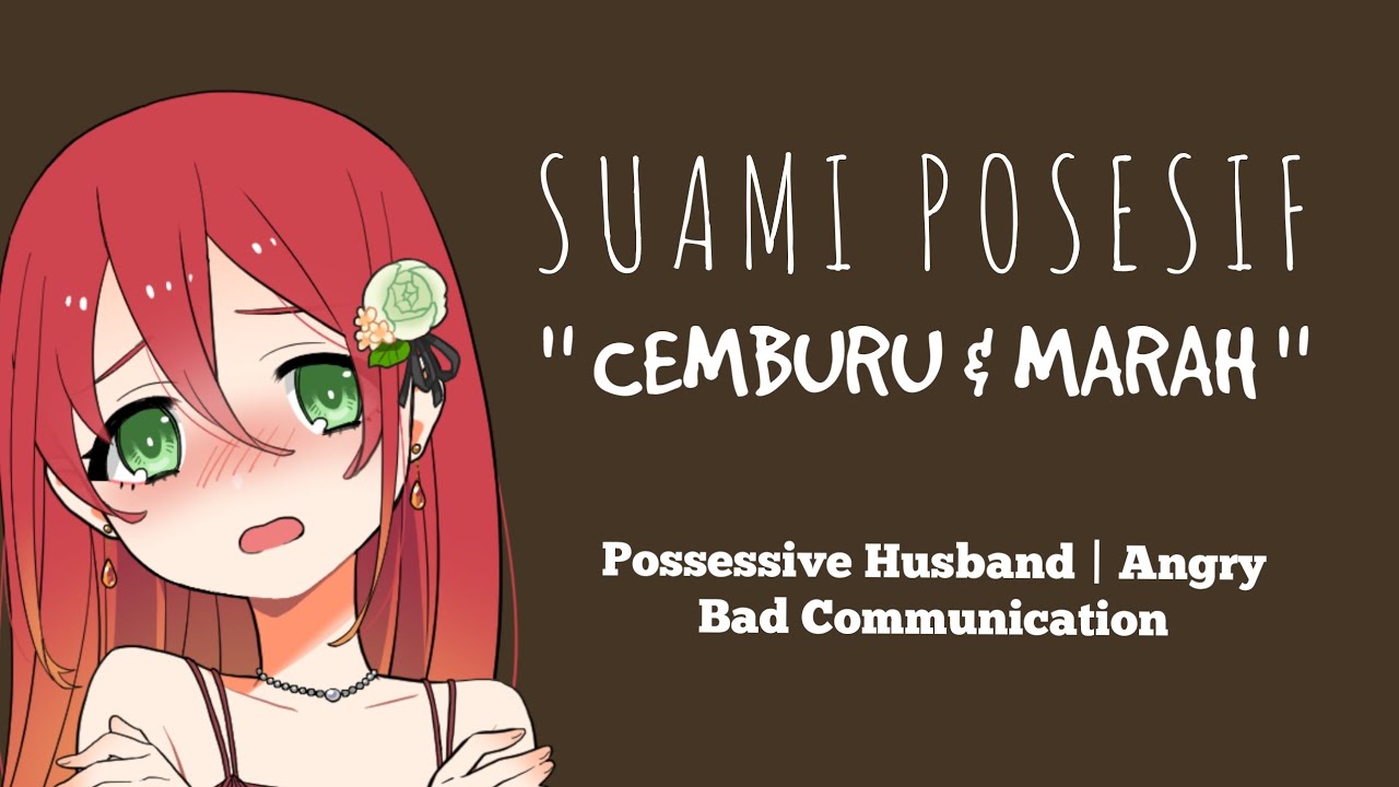 ASMR CEWEK | SUAMI MARAH POSESIF | Cemburu & Ngebentak 🥵🥵