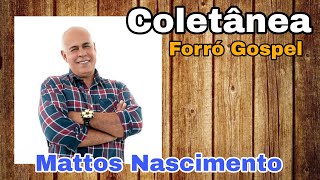 Mattos Nascimento - Coletânea Forró Gospel