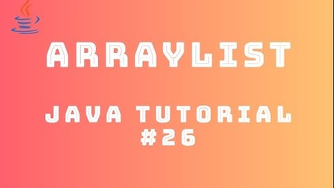 Java Tutorial 26 : ArrayList