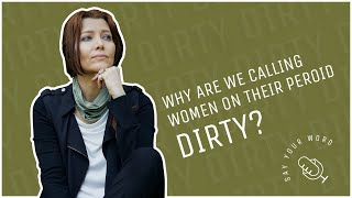WHY ARE WE CALLING WOMEN ON THEIR PERIOD DIRTY? IS PERIOD BLOOD #DIRTY? / by ELIF SHAFAK