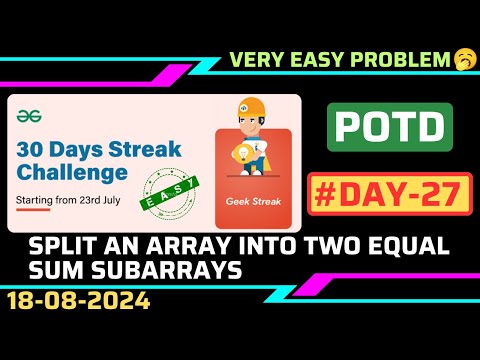 Split an array into two equal Sum subarrays | Problem of the Day | gfg potd | 30 Days POTD Challenge