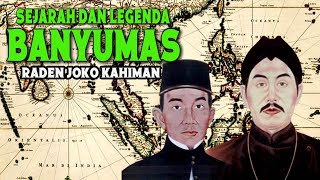 SEJARAH DAN LEGENDA BANYUMAS. Raden Joko Kahiman. Pendiri Kabupaten Banyumas.