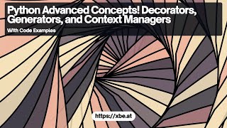 Python Decorators, Generators, and Context Managers: Advanced Functionality