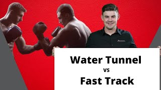 Water Tunnel VS Fast Track