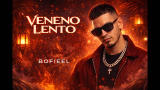 BOFIEEL-VENENO LENTO(VIDEO OFICIAL) Reggaeton 2026
