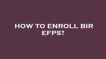 How to enroll bir efps?