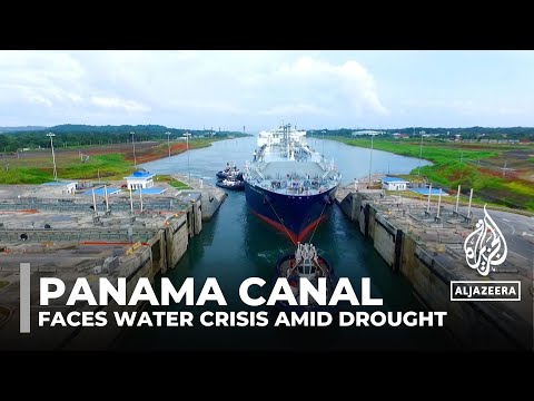 Panama Canal faces water crisis amid drought and growing demand