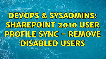 DevOps & SysAdmins: SharePoint 2010 User Profile Sync - Remove Disabled Users (2 Solutions!!)