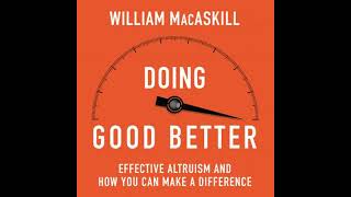 Doing Good Better How Effective Altruism Can Help You Make A Difference  William Macaskill