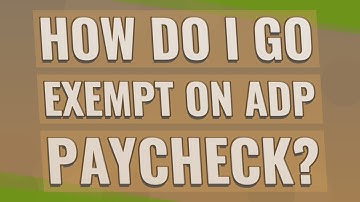 How do I go exempt on ADP Paycheck?