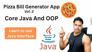 Pizza Bill Generator App Vol. 2 | Core Java And OOP | Use Java Interface