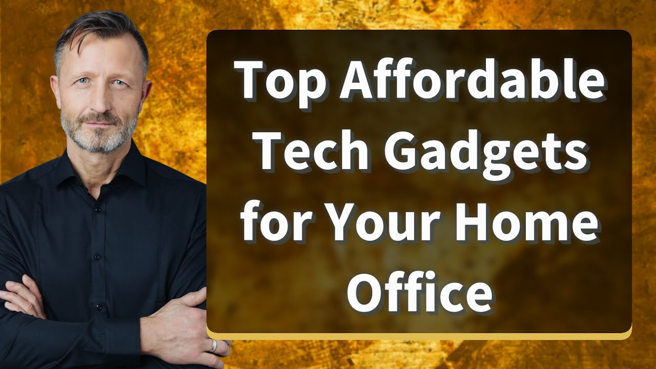 Top Affordable Tech Gadgets for Your Home Office