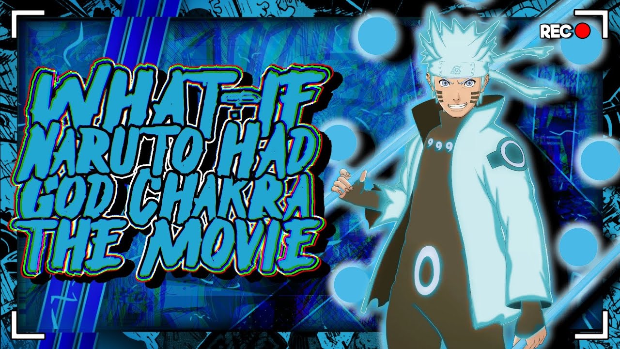 What If Naruto Had God Chakra The Movie