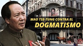 Mao TseTung contra el dogmatismo en el marxismo