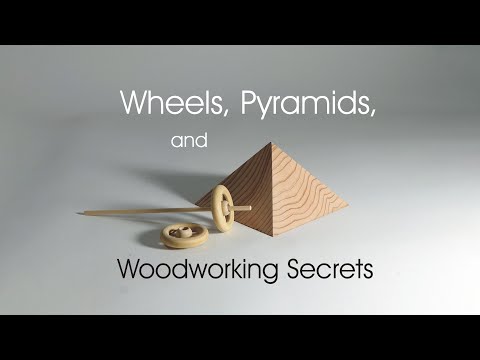 Wheels, Pyramids, and Woodworking Secrets