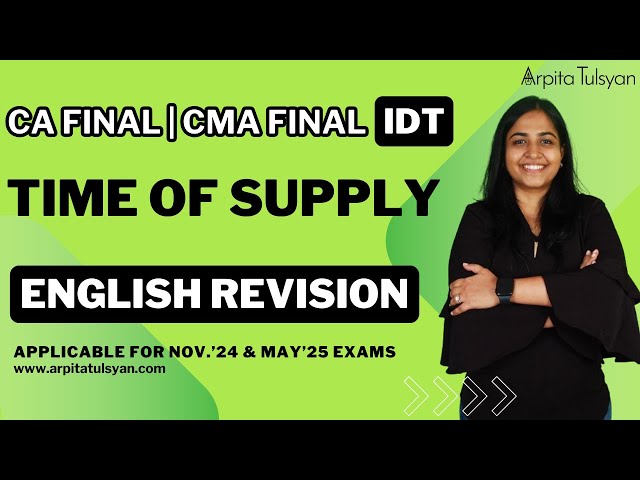 Time of Supply (AMENDED) | CA Final IDT | Super Quick Revision by CA Arpita Tulsyan | May/Nov2024