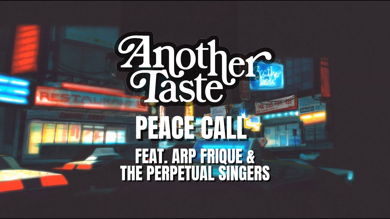 Another Taste ft. Arp Frique & The Perpetual Singers - Peace Call