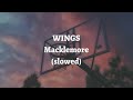 Macklemore Wings Slowed