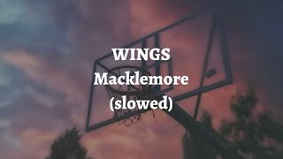 Macklemore - Wings // Slowed