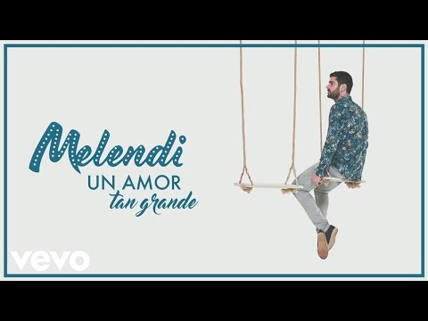 Melendi - Un Amor Tan Grande (Audio)