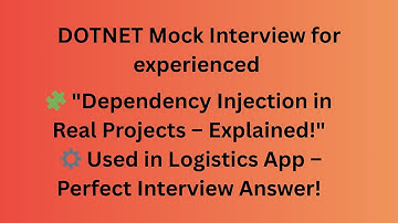 DOTNET Mock Interview Series for Experienced Developers! - Series - 2  Dependency Injection (DI)