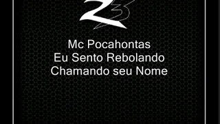 Mc Pocahontas   Eu Sento Rebolando Chamando seu Nome ♫