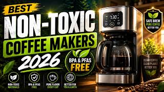 Best Non-Toxic Coffee Makers 2026 | Top 6 BPA & PFAS-Free Picks