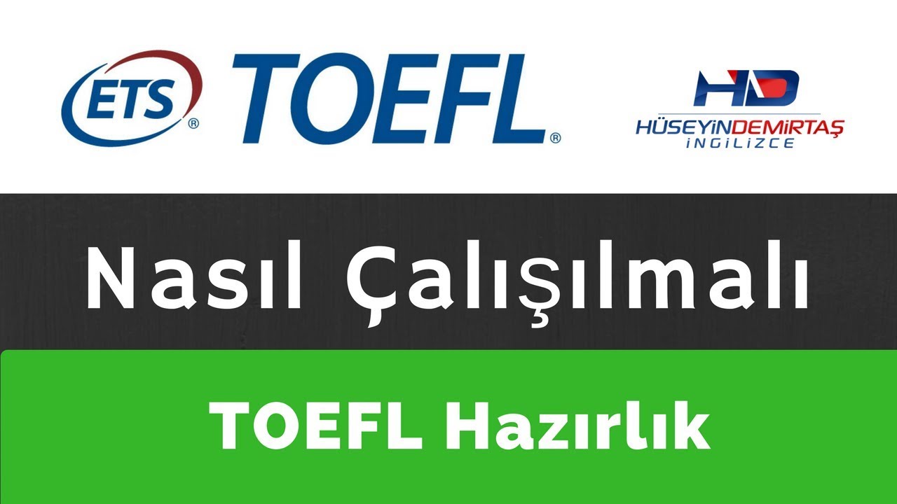 TOEFL Sınavına Nasıl Hazırlanılır TOEFL Sınavına Nasıl Hazırlanılır