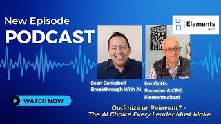 Optimize or Reinvent? The AI Choice Every Leader Must Make | Ian Gotts, Founder & CEO Elements.cloud