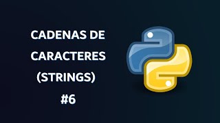 6. Cómo Manipular Strings en Python Paso a Paso