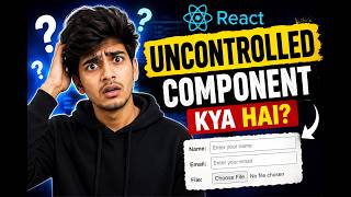 React useRef Explained with Forms &amp; File Upload | Uncontrolled Components