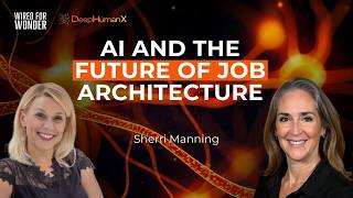 S02E01 AI and the Future of Job Architecture | With Sherri Manning | Wired for Wonder