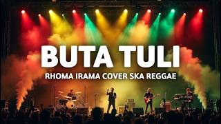 BUTA TULI - Rhoma Irama Cover Ska Reggae | lagu santai | dangdut reggae | lagu teman ngopi