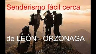 SENDERISMO FÁCIL CERCANO A LEÓN Zona Orzonaga