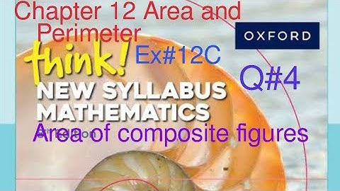 Ex#12C Q#4 | Area and perimeter of composite figures| Think New Syllabus Mathematics Book 1