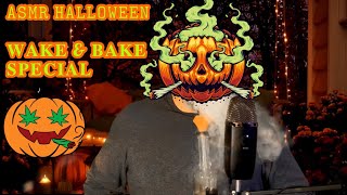 ASMR Halloween WAKE & BAKE Special🎃👻 Let’s Smoke