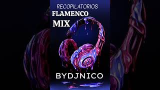 MIX FLAMENCO RECOPILATORIOS #BYDJNICO 2023