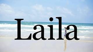 How To Pronounce Laila🌈🌈🌈🌈🌈🌈Pronunciation Of Laila