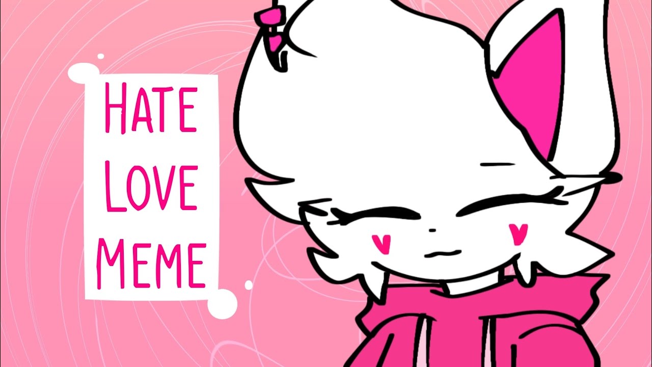 Hate love ♡ animation meme - YouTube