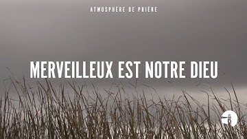 Merveilleux est notre Dieu - Instrumental - Atmosphère de prière - Gordon Zamor